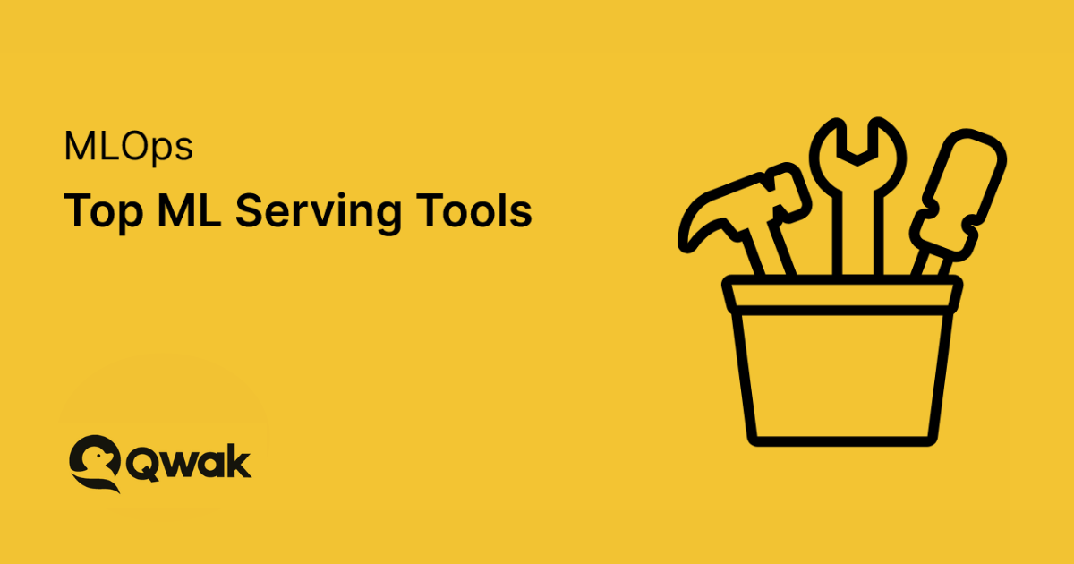 Top ML Serving Tools Qwak's Blog